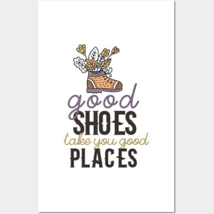 Good Shoes Take You Good Places Posters and Art